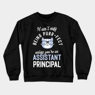 Assistant Principal Cat Lover Gifts - It ain't easy being Purr Fect Crewneck Sweatshirt